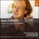 Beat Furrer: Works for Choir and Ensemble