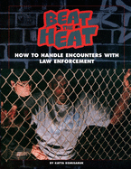 Beat the Heat: How to Handle Encounters with Law Enforcement