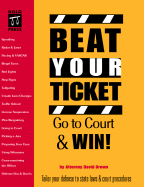 Beat Your Ticket: Go to Court & Win