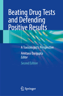 Beating Drug Tests and Defending Positive Results: A Toxicologist's Perspective