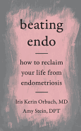 Beating Endo: How to Reclaim Your Life from Endometriosis