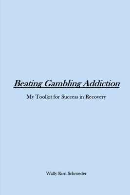Beating Gambling Addiction - Schroeder, Wally