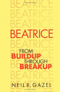 Beatrice: From Buildup Through Breakup - Gazel, Neil R, and Karnes, William G (Designer)
