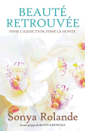 Beaut? Retrouv?e: Finie L' Addiction, Finie La Honte