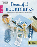 Beautiful Bookmarks: Make Quick Little Gifts Anyone Will Cherish!
