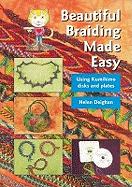 Beautiful Braiding Made Easy: Using Kumihimo Disks and Plates