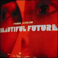 Beautiful Future - Primal Scream