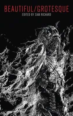 Beautiful/Grotesque - Richard, Sam (Editor)
