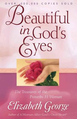 Beautiful in God's Eyes - George, Elizabeth, and Gordon (Editor)