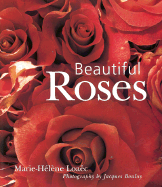 Beautiful Roses - Loac, Marie-Hlne, and Boulay, Jacques (Photographer), and Loaec, Marie-Helene