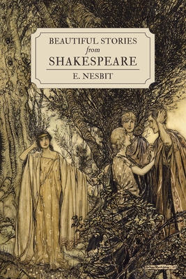 Beautiful Stories from Shakespeare - Nesbit, Edith
