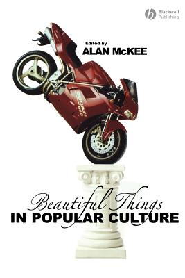 Beautiful Things in Popular Culture - McKee, Alan, Dr. (Editor)