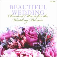 Beautiful Wedding: Classical Music for the Wedding Dinner - Christopher Krueger (flute); Cleveland Quartet; David Russell (guitar); Ensemble Galilei; John O'Conor (piano);...