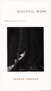 Beautiful Work: A Meditation on Pain