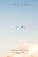 Beauty: A Theological Engagement with Gregory of Nyssa