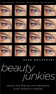 Beauty Junkies: Inside Our $15 Billion Obsession with Cosmetic Surgery