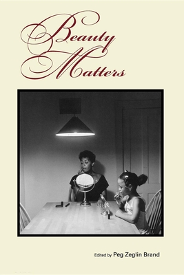 Beauty Matters - Brand, Peg Zeglin (Editor)