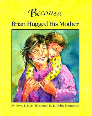 Because Brian Hugged His Mother - Rice, David L