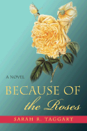 Because of the Roses - Taggart, Sarah R