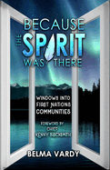 Because the Spirit was There: Windows into First Nations Communities