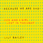Because We Are Bad: Ocd and a Girl Lost in Thought