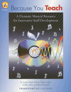 Because You Teach: A Dynamic Musical Resource for Innovative Staff Development