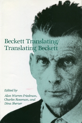 Beckett Translating/Translating Beckett - Friedman, Alan (Editor), and Rossman, Charles (Editor)