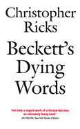 Beckett's Dying Words: The Clarendon Lectures 1990