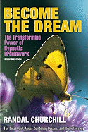 Become the Dream: Trasnforming Power of Hypnotic Dreamwork, Second Edition