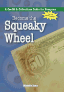 Become the Squeaky Wheel: A Credit & Collections Guide for Everyone