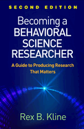 Becoming a Behavioral Science Researcher: A Guide to Producing Research That Matters