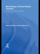 Becoming a Choral Music Teacher: A Field Experience Workbook