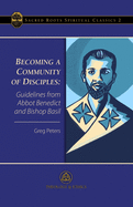 Becoming a Community of Disciples: Guidelines from Abbot Benedict and Bishop Basil
