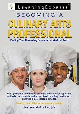Becoming a Culinary Arts Professional - Learningexpress LLC