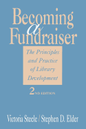 Becoming a Fundraiser: The Principles and Practice of Library Development