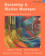 Becoming a Master Manager: A Competency Framework - Quinn, Robert E, and Faerman, Sue R, and Thompson, Michael P