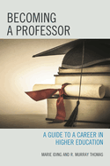 Becoming a Professor: A Guide to a Career in Higher Education