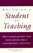 Becoming a Student of Teaching: Methodologies for Exploring Self and School Context