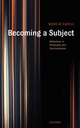 Becoming a Subject: Reflections in Philosophy and Psychoanalysis