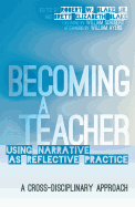 Becoming a Teacher: Using Narrative as Reflective Practice: A Cross-Disciplinary Approach
