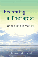 Becoming a Therapist: On the Path to Mastery
