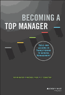 Becoming a Top Manager: Tools and Lessons in Transitioning to General Management