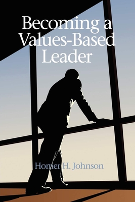 Becoming a Values-Based Leader - Johnson, Homer H