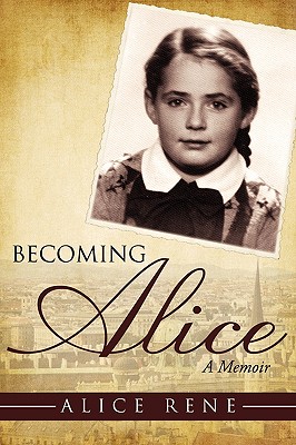 Becoming Alice: A Memoir - Rene, Alice