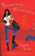 Becoming Americana - Rios, Lara