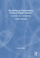 Becoming an Outstanding Primary School Teacher: A journey, not a destination