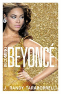 Becoming Beyonc�: The Untold Story