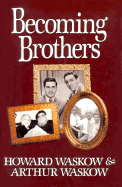 Becoming Brothers - Waskow, Arthur, Rabbi, and Waskow, Howard