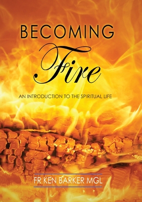 Becoming Fire - Barker, Ken