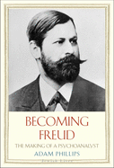 Becoming Freud: The Making of a Psychoanalyst